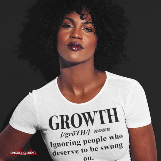 Growth (Definition) -  Ignoring People Who Deserve To Be Swung On| Drama Shirt| Sarcastic Shirt| Trending Shirts|| Headache