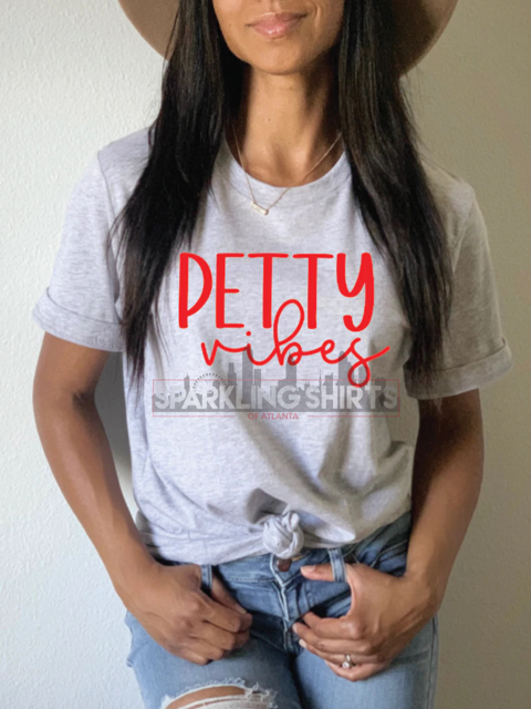 Petty Vibes| Sarcasm | Fun T-shirts | Everyday| Graphic T-shirt