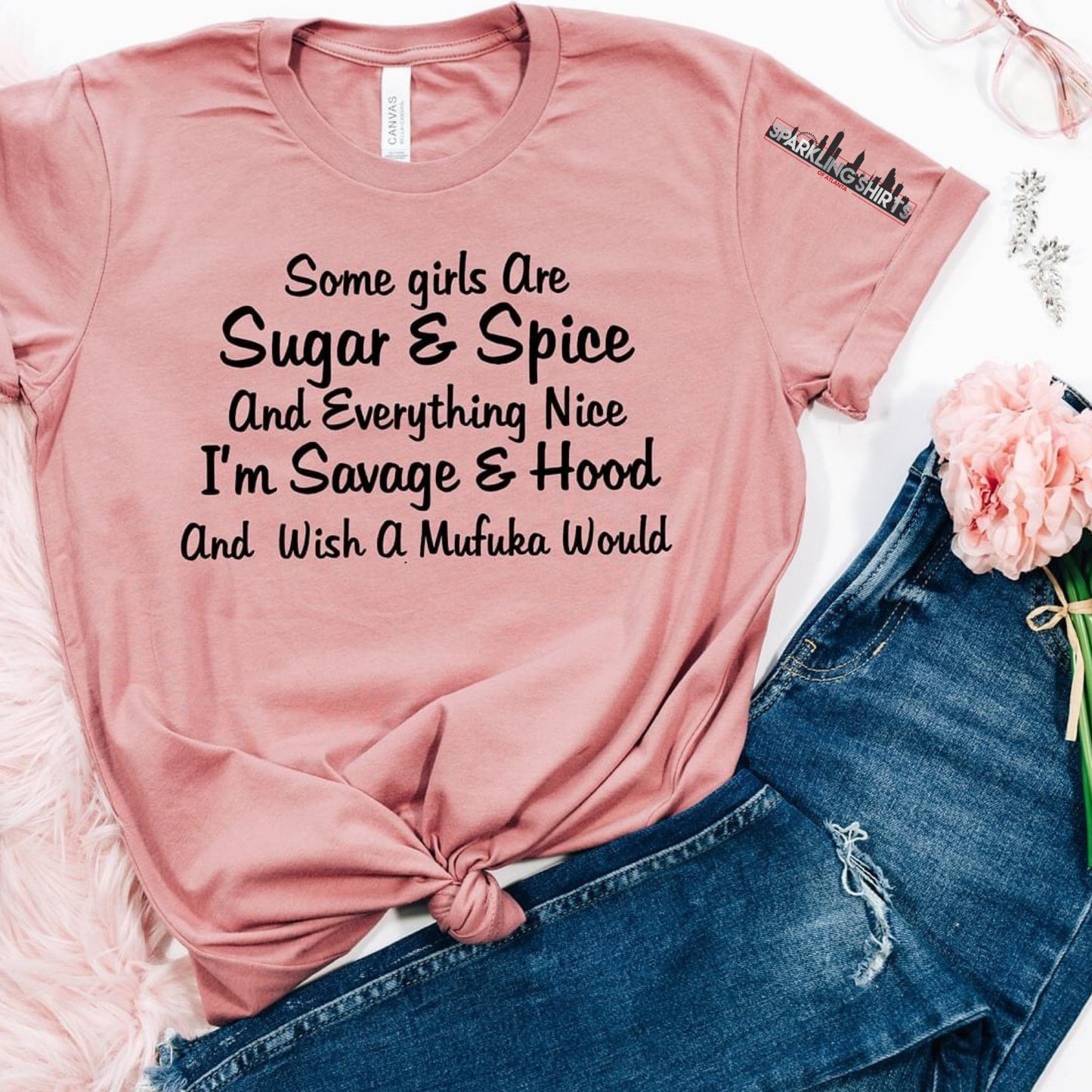 Sugar & Spice| Sarcasm | Sassy| I Said What I Said| Funny| Fun T-shirts| Graphic T-shirt|