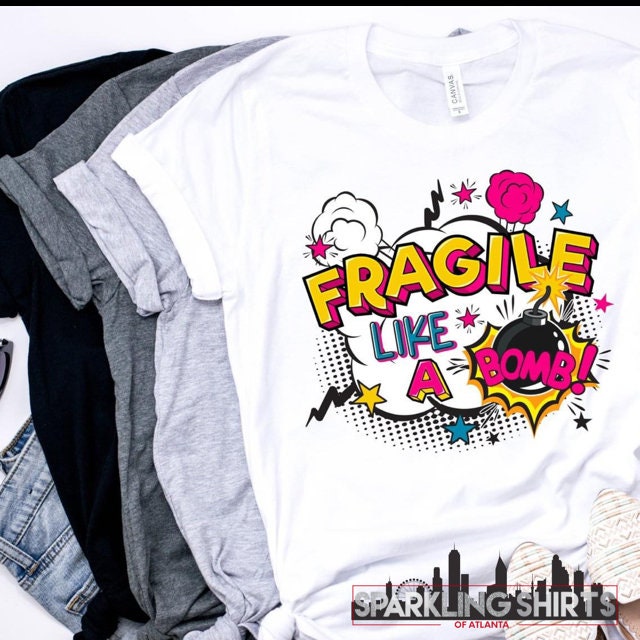 Fragile Like a Bomb| Sarcasm| Fun| T-shirt| Graphic Tee