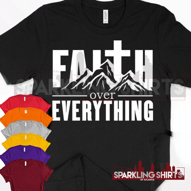 Faith Over Everything| Christian| Bible Study| Family| T-shirt| Graphic Tee