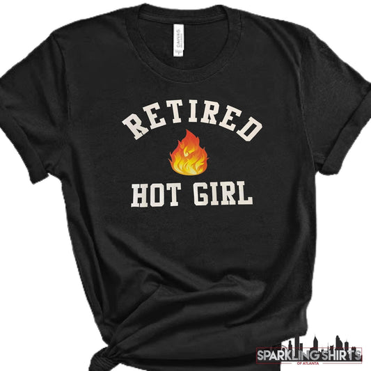 Retired Hot Girl| Funny| Sarcastic| T-shirt| Graphic Tee